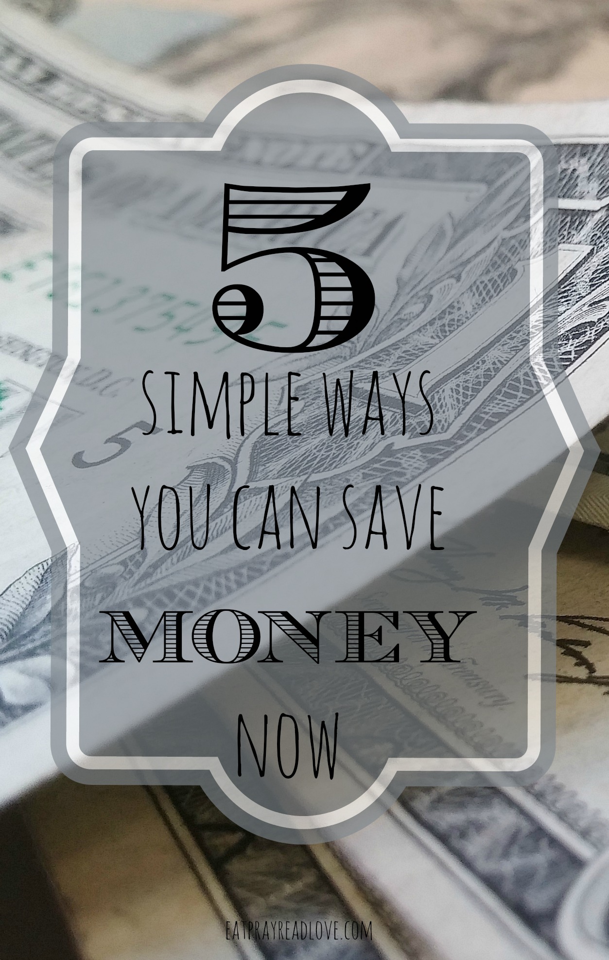 5 Simple Ways You Can Save Money Now! - Eat Pray {Read} Love