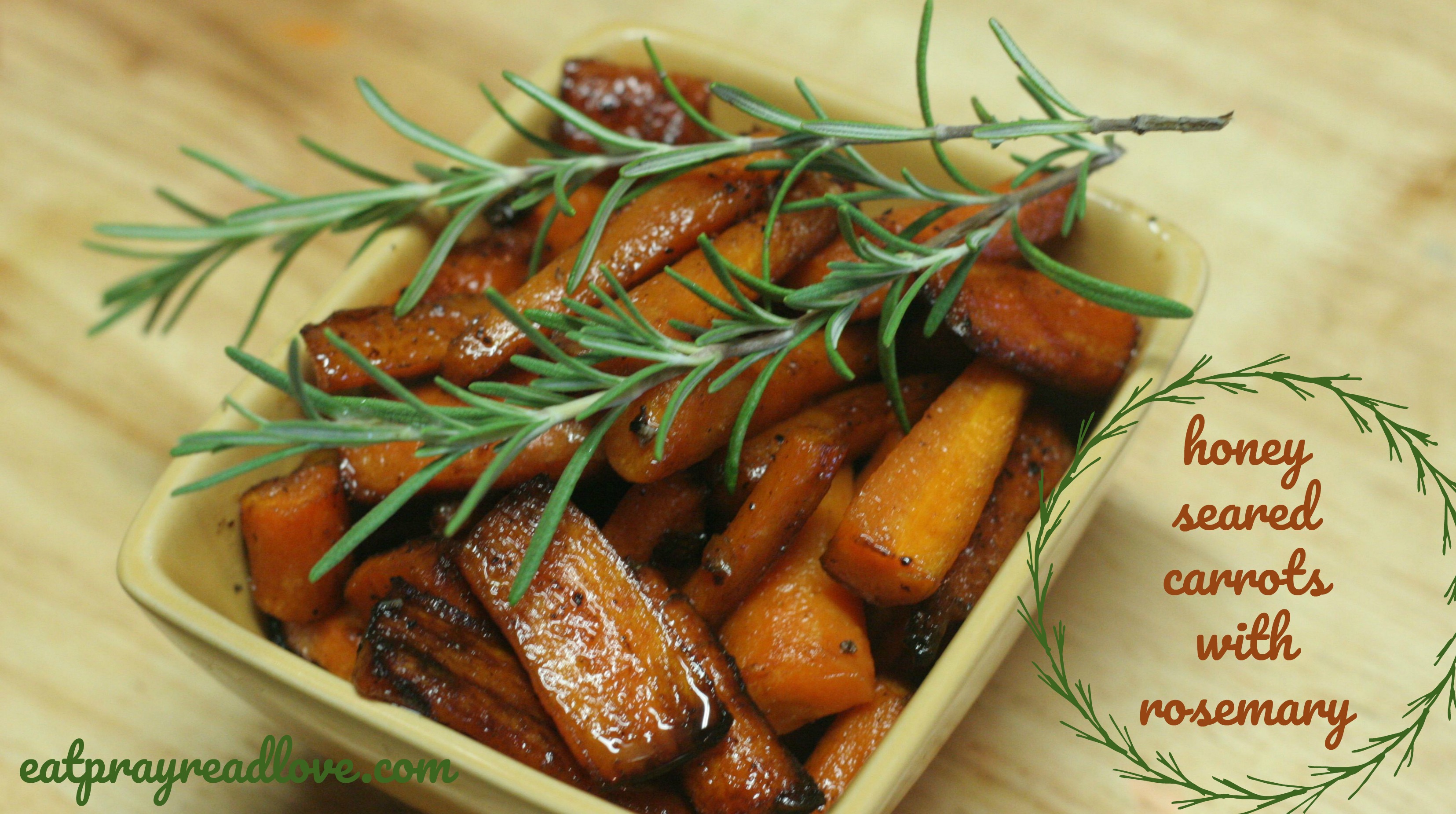 Honey Seared Carrots with Rosemary - Eat Pray Read Love